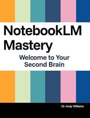 NotebookLM Mastery: Welcome to your second brain (AI for Everyday Use)