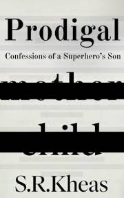 Prodigal : Confessions of a Superhero's Son
