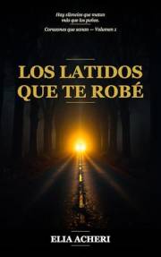 Los latidos que te robé: Una dark romance de suspense, redención y segundas oportunidades (Corazones que sanan nº 1) (Spanish