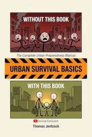 Urban Survival Basics: The Complete Urban Preparedness Manual - Protect Your Family When Systems Fail