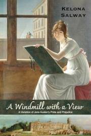 A Windmill with a View: A Variation of Jane Austen's Pride and Prejudice (Pride and Prejudice variations)