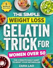 The Simple Weight Loss Gelatin Trick For Women Over 50: A 3-Minute Daily Menopause-Friendly Reset to Reduce Belly Fat, Balanc