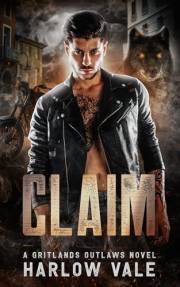 Claim : A Reverse Harem Shifter Motorcycle Club Romance (A Gritlands Outlaws Novel Book 1)