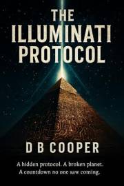 The Illuminati Protocol: A Thriller of Ancient Knowledge and the Reawakening of Humanity