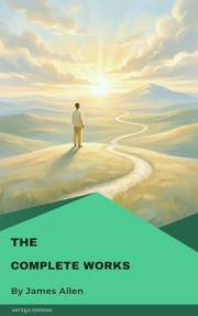 The Complete Works of James Allen
