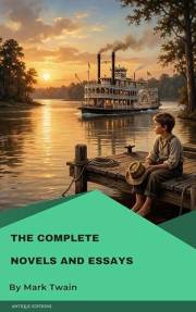 The Complete Novels and Essays of Mark Twain