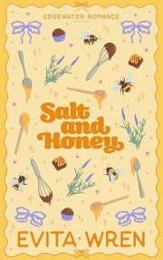 Salt and Honey: A spicy reluctant allies, grumpy sunshine small town romance novella (Edgewater Romance)
