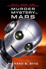 SCIFI BOOK ONE: A Murder Mystery On Mars (The Robot Protocols 1)