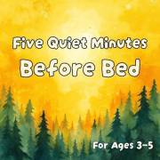 Five Quiet Minutes Before Bed: A Gentle Bedtime Activity Book for Kids Ages 3–5 Feeling, Tracing Lines, Mazes, Gratitude and