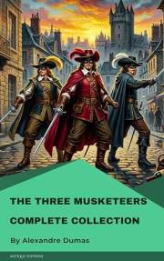 The Three Musketeers Complete Collection