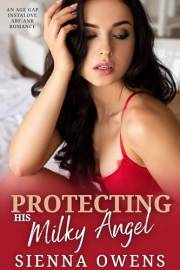 Protecting His Milky Angel: An age gap instalove ABF/ANR romance (Creamy Romance Standalones)