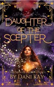 Daughter of the Scepter: a dark sci-fi romantasy (Children of Destiny Book 1)