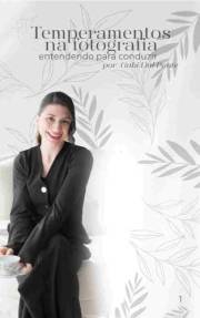 TEMPERAMENTOS NA FOTOGRAFIA: ENTENDENDO O CLIENTE ALÉM DO RETRATO (Portuguese Edition)