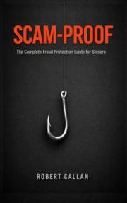 Scam-Proof: The Complete Fraud Protection Guide for Seniors
