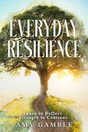 Everyday Resilience: Space to Reflect. Strength to Continue. (Champions of Resilience)