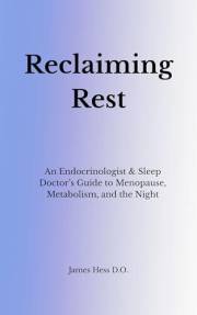 Reclaiming Rest: An Endocrinologist and Sleep Doctor's Guide to Menopause, Metabolism, and the Night