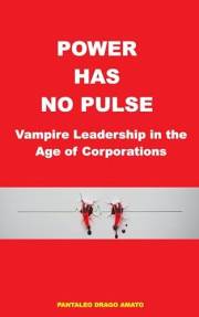POWER HAS NO PULSE: Vampire Leadership in the Age of Corporations