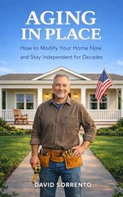 Aging in Place: How to Modify Your Home Now and Stay Independent for Decades