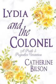 Lydia and the Colonel: A Pride & Prejudice Variation (Pride & Prejudice Variations)