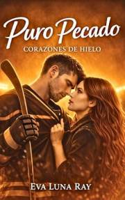 Puro pecado: Un romance prohibido con el rival de mi hermano y hockey sobre hielo (Corazones de hielo nº 7) (Spanish Edition)