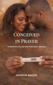 Conceived in Prayer : Infertility, IVF, and the Fight for a Miracle