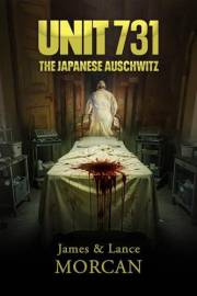 Unit 731: The Japanese Auschwitz (The Underground Knowledge Series Book 9)