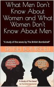 What Men Don't Know About Women and What Women Don't Know About Men: 