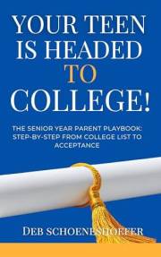 Your Teen Is Headed to College! : The Senior Year Parent Playbook: Step-by-Step from College List to Acceptance