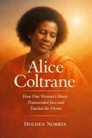 Alice Coltrane: How One Woman's Music Transcended Jazz And Touched The Divine