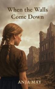 When the Walls Come Down: A Historical WW II Novel (Lost Youth - A Two-Part Series set in WWII Germany Book 2)