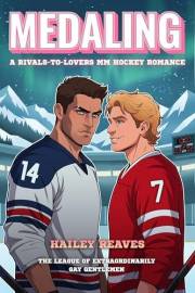 Medaling: A rivals-to-lovers MM hockey romance (The League of Extraordinarily Gay Gentlemen)