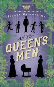 All the Queen's Men: A Curious Cases Mystery (The Curious Cases Mysteries Book 2)