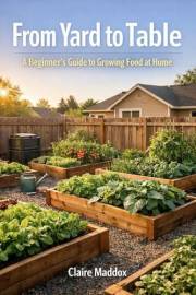 From Yard to Table: A Beginner’s Guide to Growing Food at Home