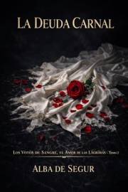 La Deuda Carnal (Los Votos de Sangre, el Amor de las Lágrimas nº 2) (Spanish Edition)
