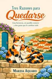 Tres Razones para Quedarse: Dos gatas, un veterinario y un pueblo que no te deja ir (Spanish Edition)