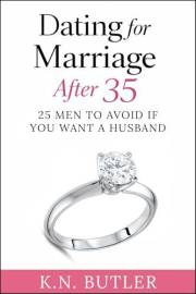 Dating for Marriage After 35: 25 Men to Avoid If You Want a Husband