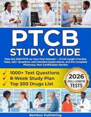 PTCB Exam Study Guide: Pass the 2026 PTCE on Your First Attempt — 5 Full-Length Practice Tests, 450+ Questions with Detailed