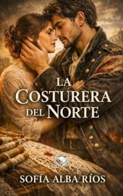 La costurera del norte: Una apasionante novela de romance histórico, secretos y espionaje en la San Sebastián carlista (Roman