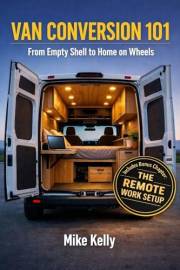 Van Conversion 101: From Empty Shell to Home on Wheels