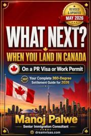 What Next? When You Land in Canada On a PR Visa or Work Permit : Your Complete 360-Degree Settlement Guide for 2026 (SERIES 1
