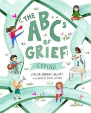 The ABCs of Grief: Coping: helping children cope with all types of losses