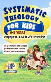 Systematic Theology For Kids: Bringing God’s Love to Life for Children (Love Allows)