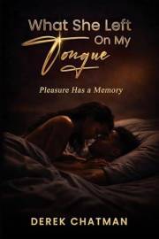 What She Left on My Tongue: Pleasure Has a Memory