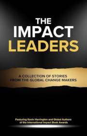 The Impact Leaders: A Collection of Stories from the Global Change Makers