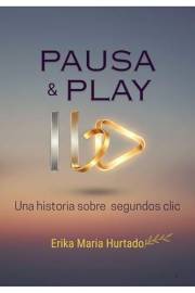 Pausa & Play: Una historia sobre segundos clic (Spanish Edition)