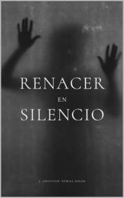 RENACER EN SILENCIO: Mi camino hacia la libertad (Spanish Edition)