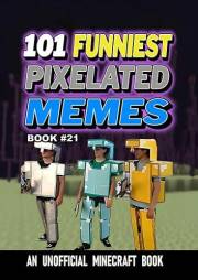 101 FUNNIEST PIXELATED MEMES : BOOK 21