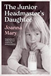 The Junior Headmaster's Daughter: Stepping from the shadows of sexual assault on the journey to recovery.