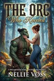 The Orc Who Kneeled: A Spicy Monster Fated Mate Romance Novella (Her Orc match)