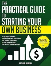 Practical Guide to Starting Your Own Business: Step-by-Step Blueprint to Launch, Grow & Run Your First Company with No Previo